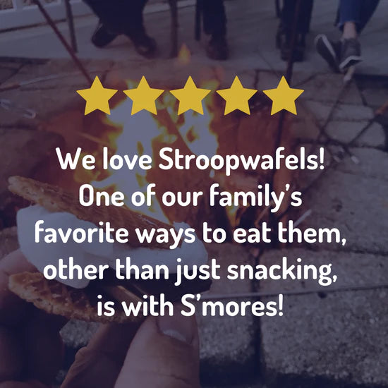 5 star customer review: "We love Stroopwafels! One of our family's favorite ways to eat them, other than just snacking, is with S'mores!"